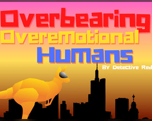 Overbearing Overemotional Humans